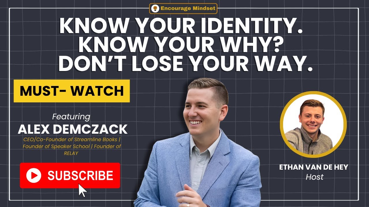 alex-demczack-on-the-encourage-mindset-podcast-know-your-identity-know-your-why-youtube-thumb
