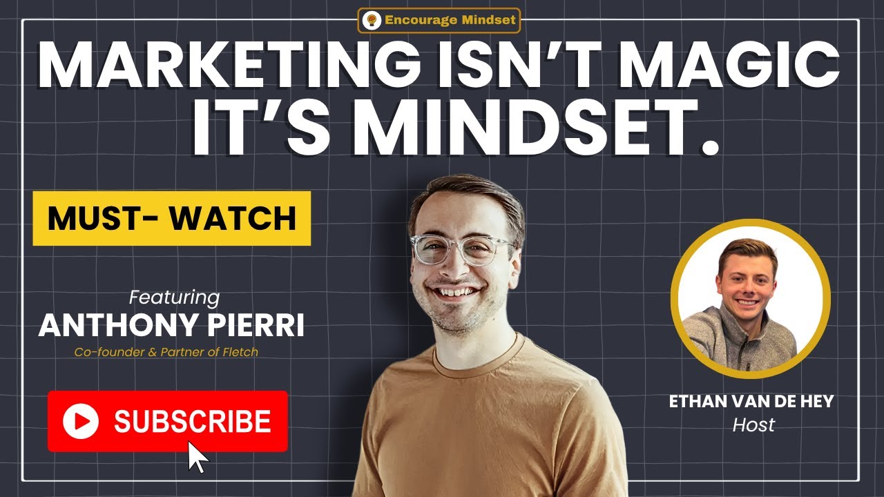 anthony-pierri-on-the-encourage-mindset-podcast-marketing-isnt-magic-its-mindset-youtube-thumb