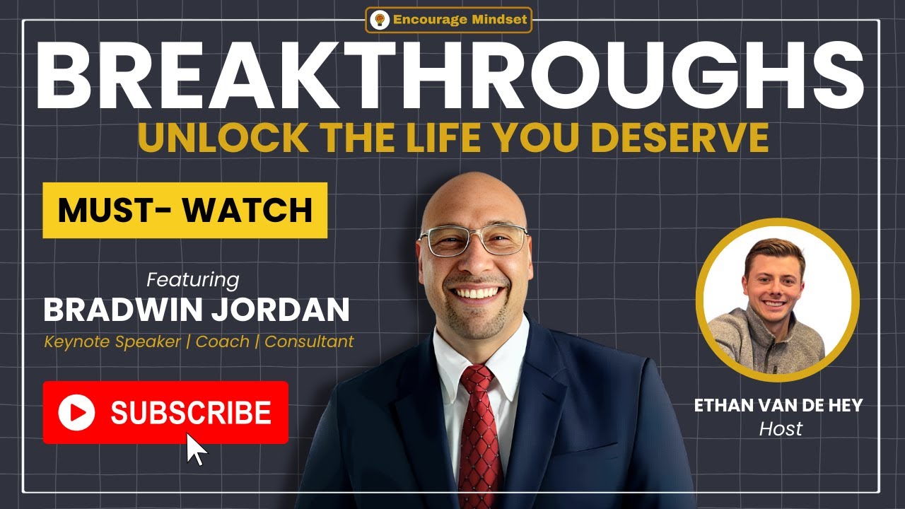 bradwin-jordan-on-the-encourage-mindset-podcast-breakthroughs-become-the-person-youtube-thumb