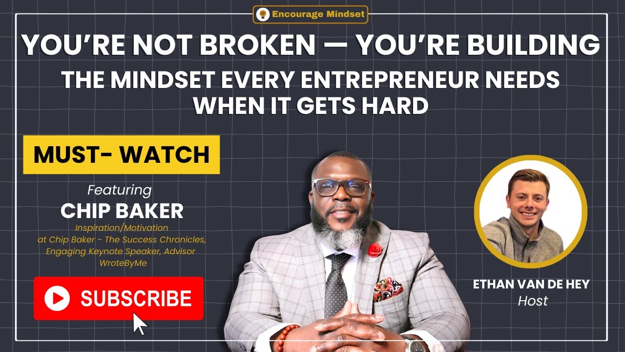 chip-baker-on-the-encourage-mindset-podcast-youre-not-broken-youre-building-youtube-thumb
