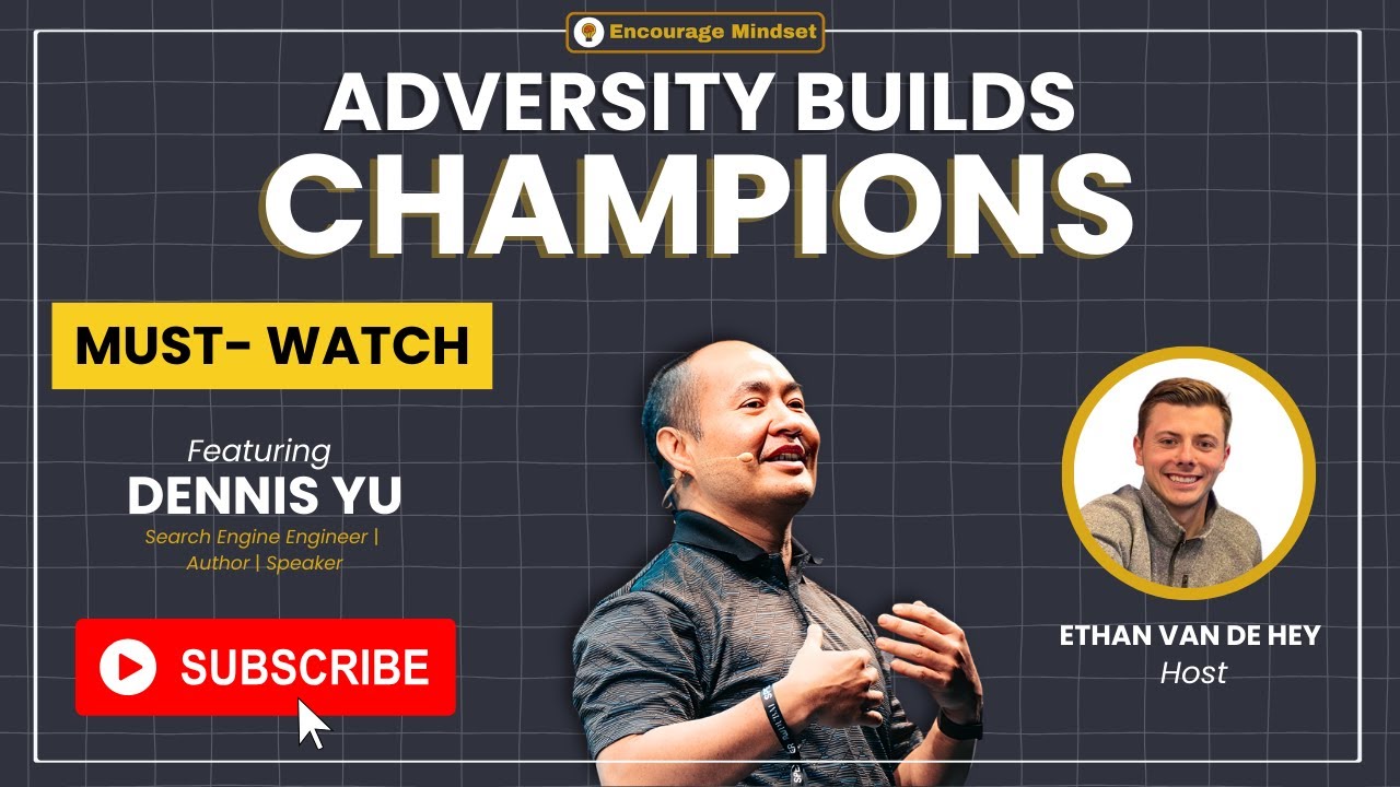 dennis-yu-on-the-encourage-mindset-podcast-adversity-builds-champions-youtube-thumb