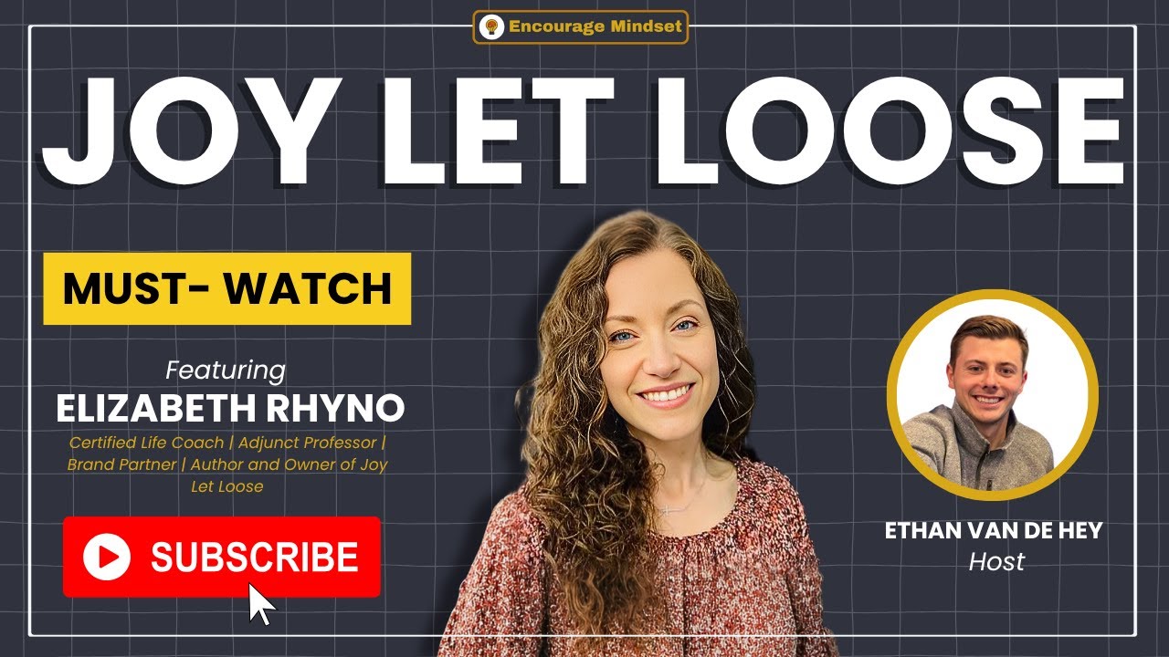 elizabeth-rhyno-on-the-encourage-mindset-podcast-joy-let-loose-youtube-thumb