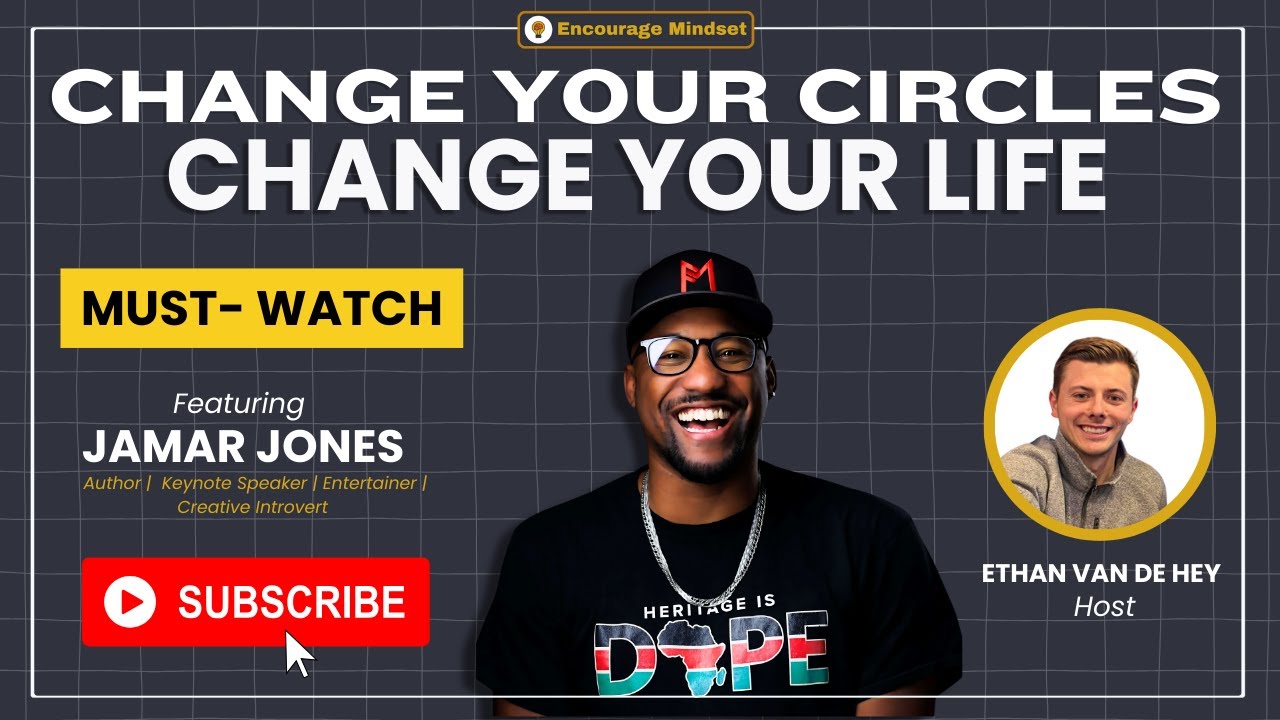 jamar-jones-on-the-encourage-mindset-podcast-change-your-circles-change-your-lif-youtube-thumb