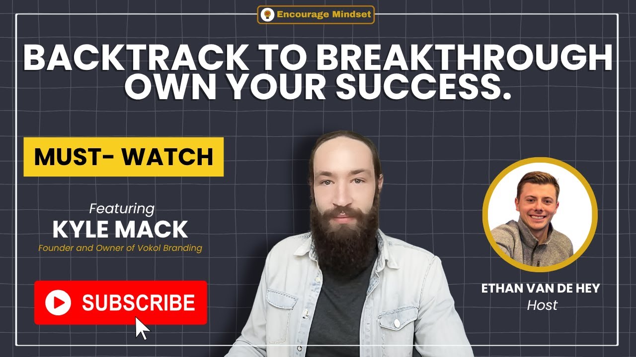 kyle-mack-on-the-encourage-mindset-podcast-backtrack-to-breakthrough-own-your-su-youtube-thumb