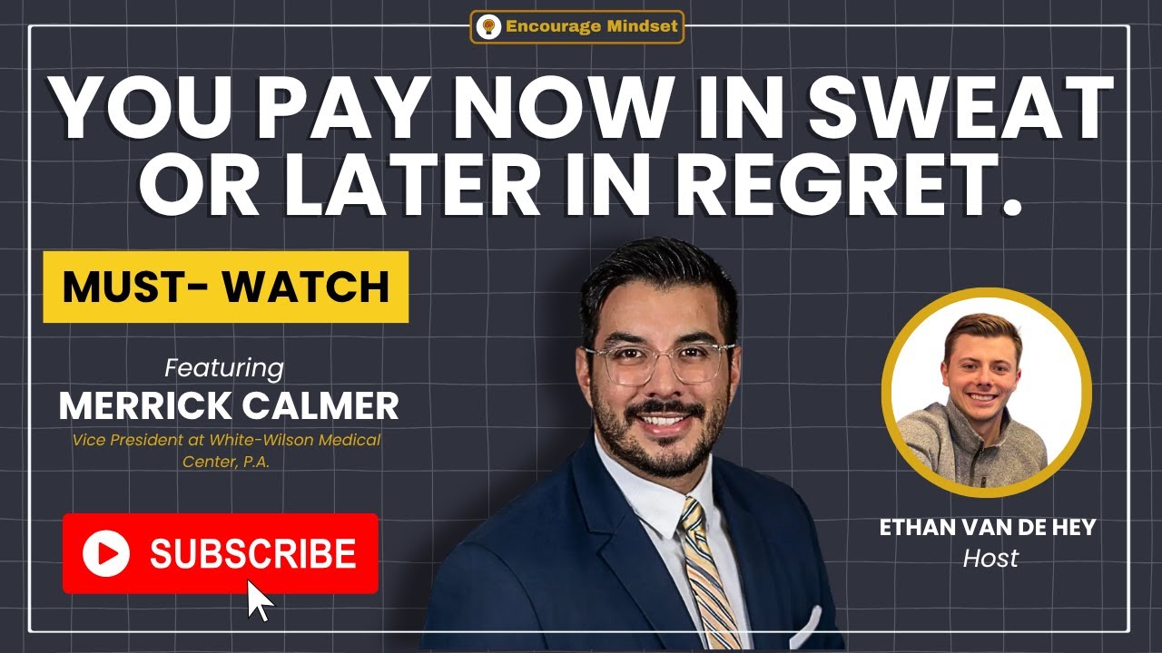 merrick-calmer-on-the-encourage-mindset-podcast-you-pay-now-in-sweat-or-later-in-youtube-thumb