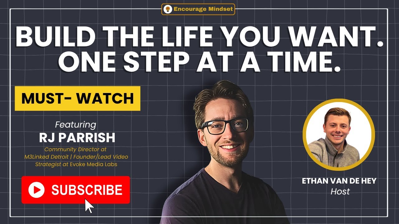 rj-parrish-on-the-encourage-mindset-podcast-build-the-life-you-want-one-step-at-youtube-thumb