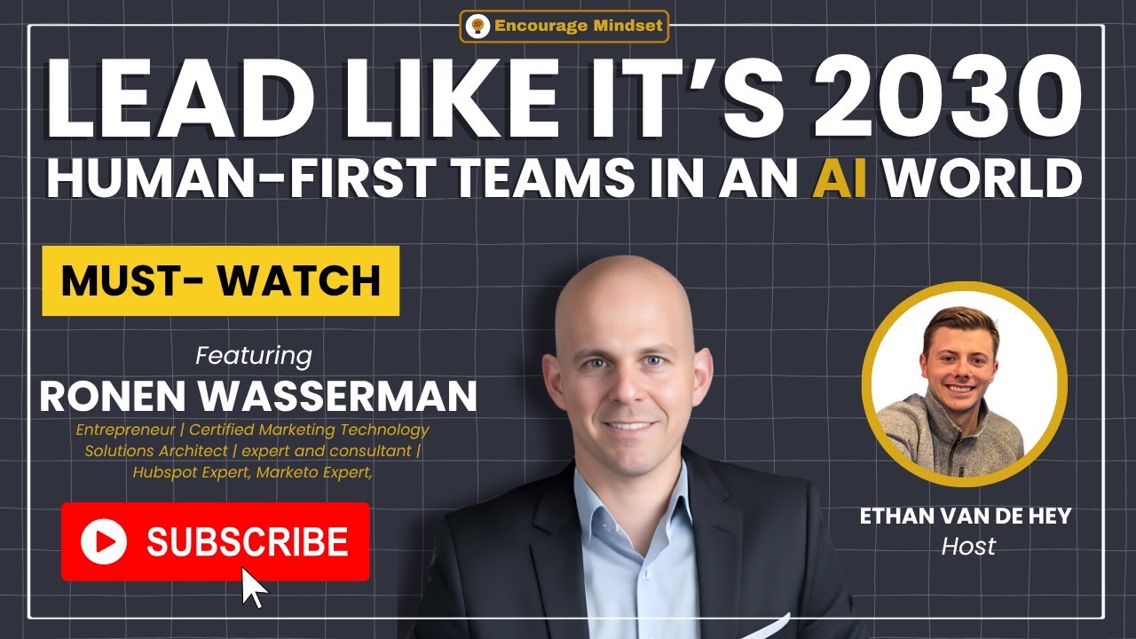 ronen-wasserman-on-the-encourage-mindset-podcast-lead-like-its-2030-human-first-youtube-thumb