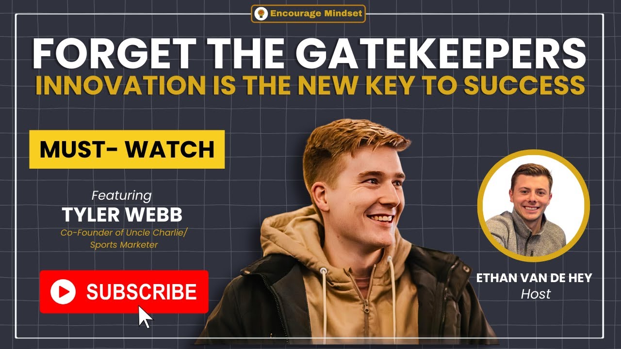 tyler-webb-on-the-encourage-mindset-podcast-forget-the-gatekeepers-innovation-is-youtube-thumb